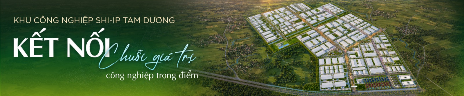 Tổng quan dự án KCN SHI-IP Tam Dương — Kết nối, phát huy giá trị